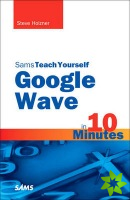 Sams Teach Yourself Google Wave in 10 Minutes