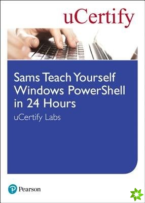 Sams Teach Yourself Windows PowerShell in 24 Hours uCertify Labs Student Access Card