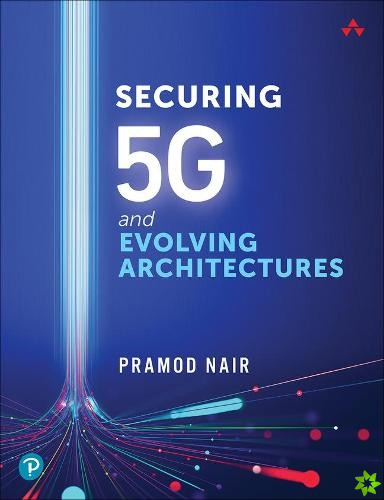 Securing 5G and Evolving Architectures