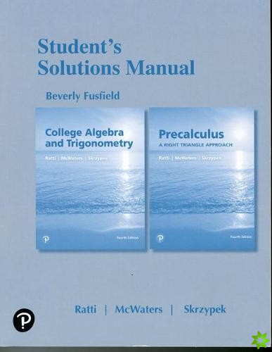 Student Solutions Manual for College Algebra and Trigonometry and Precalculus