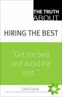 Truth About Hiring the Best, The