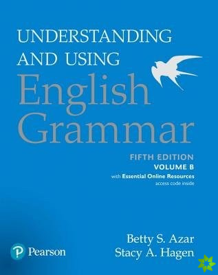 Understanding and Using English Grammar, Volume B, with Essential Online Resources