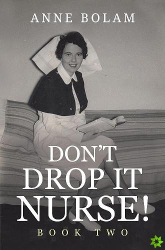 Don't Drop it Nurse!