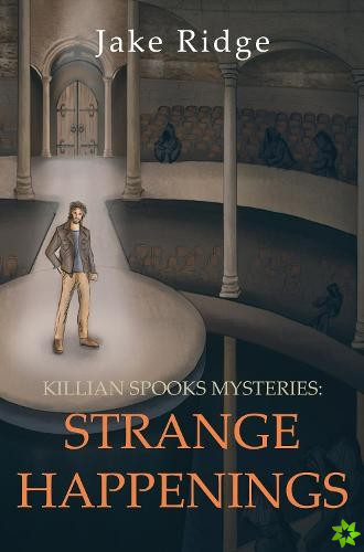 Killian Spooks Mysteries: Strange Happenings