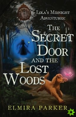 Lola's Midnight Adventures: The Secret Door and The Lost Woods