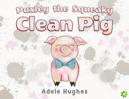 Puxley the Squeaky Clean Pig