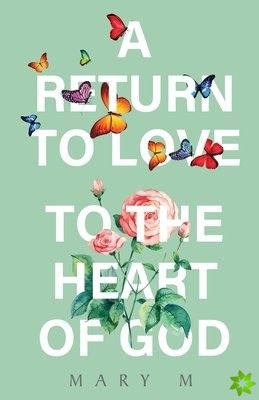 Return to Love - to the Heart of God