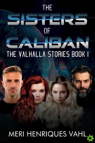 Sisters of Caliban. The Valhalla Stories Book I