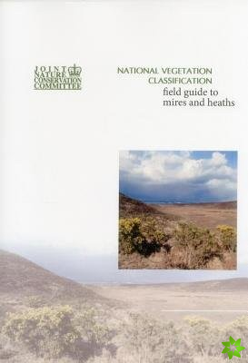 National Vegetation Classification - Field guide to mires and heaths