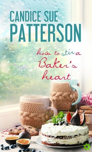 How to Stir a Baker's Heart