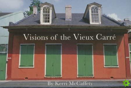 Visions of the Vieux Carre