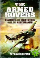 Armed Rovers: Beauforts and Beaufighters Over the Mediterranean