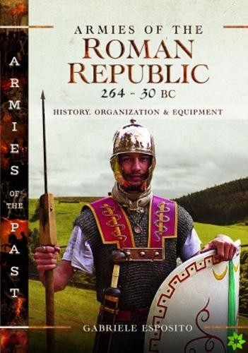 Armies of the Roman Republic 264-30 BC