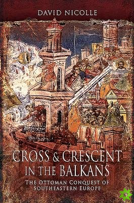 Cross & Crescent in the Balkans