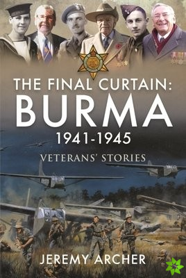 Final Curtain: Burma 1941-1945