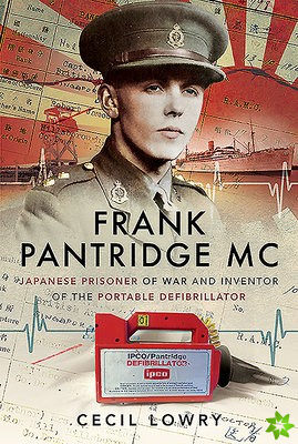 Frank Pantridge: Japanese Prisoner of War and Inventor of the Portable Defibrillator