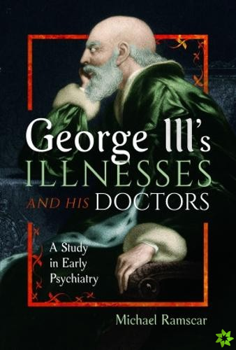 George III's Illnesses and his Doctors