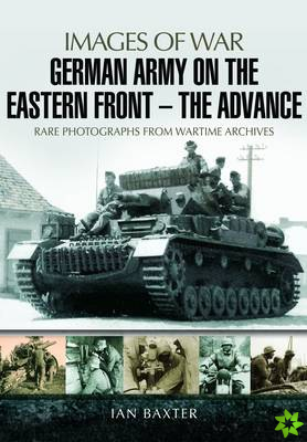 German Army on the Eastern Front: The Advance