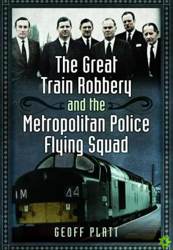 Great Train Robbery and the Metropolitan Police Flying Squad