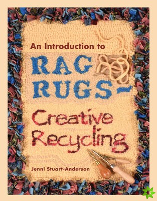 Introduction to Rag Rugs - Creative Recycling