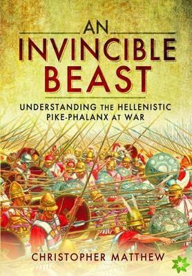 Invisible Beast: Understanding the Hellenistic Pike Phalanx in Action
