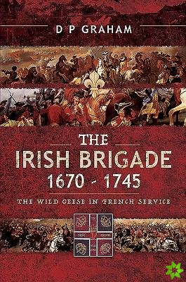 Irish Brigade 1670-1745