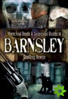 More Foul Deeds and Suspicious Deaths in Barnsley