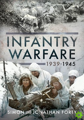 Photographic History of Infantry Warfare, 1939-1945