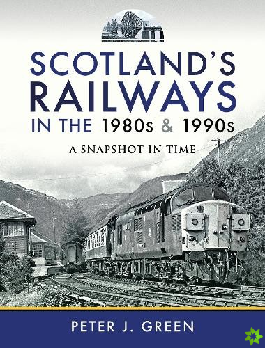 Scotland's Railways in the 1980s and 1990s