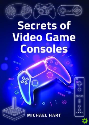 Secrets of Video Game Consoles