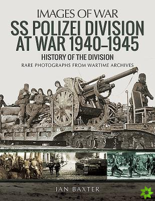 SS Polizei Division at War 1940 - 1945