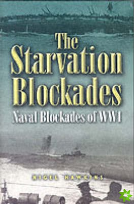 Starvation Blockades, The: the Naval Blockades of Ww1