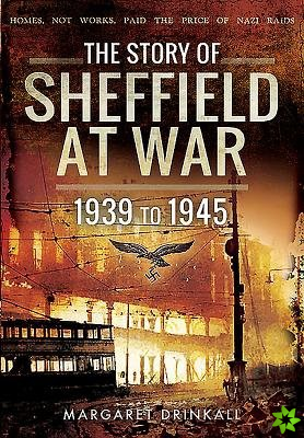 Story of Sheffield at War 1939 to 1945