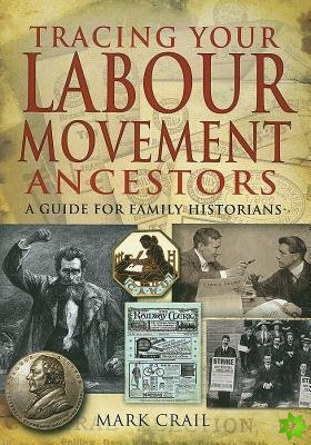 Tracing Your Labour Movement Ancestors: A Guide for Family Historians
