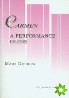Carmen: A Performance Guide - A Word-by-Word Translation in English and IPA, and Annotated Guides to the Dialogue and Recitative Versions