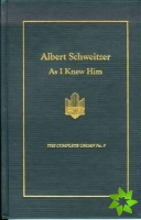 Albert Schweitzer As I Knew Him