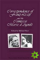 Correspondence of Franz Liszt and the Comtesse Marie D`Agoult
