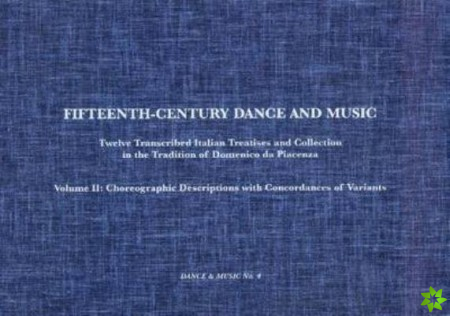 Fifteenth-Century Dance and Music Vol. 2 - Choreographic Descriptions with Concordances of Variants