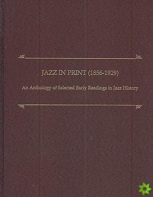 Jazz in Print (1859-1929) - An Anthology of Early Source Readings in Jazz History