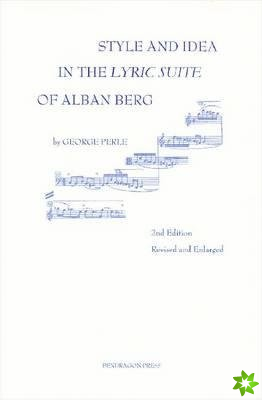 Style and Idea in The Lyric Suite of Alban Berg