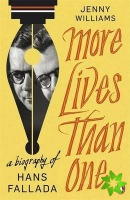 More Lives than One: A Biography of Hans Fallada
