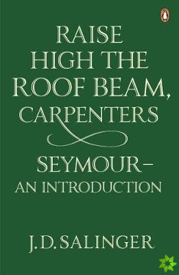 Raise High the Roof Beam, Carpenters; Seymour - an Introduction