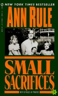 Small Sacrifices: a True Story of Passion and Murder