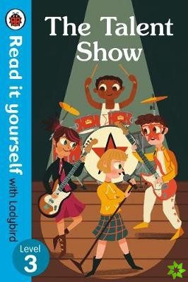 Talent Show - Read It Yourself with Ladybird Level 3