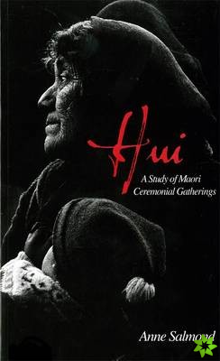 Hui: A Study Of Maori Ceremonial Gatherings