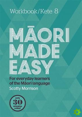 Maori Made Easy Workbook 8/Kete 8