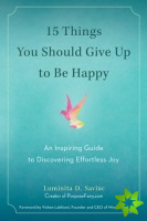 15 Things You Should Give Up to be Happy