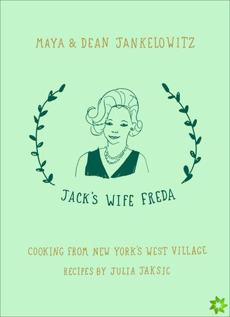 Jack's Wife Freda: Cooking From New York's West Village