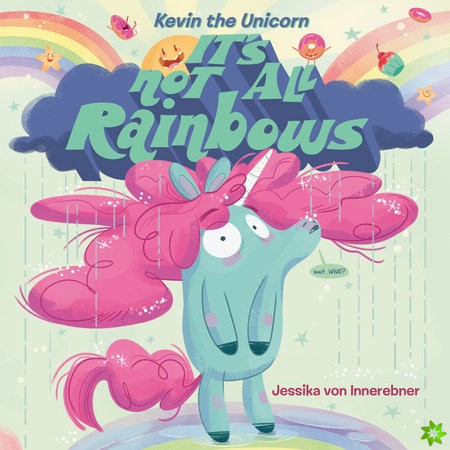 Kevin the Unicorn: It's Not All Rainbows