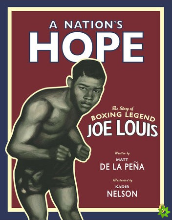 Nation's Hope: the Story of Boxing Legend Joe Louis
